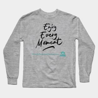 Enjoy Every Moment Long Sleeve T-Shirt